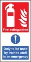 Fire extinguisher only to be used by trained staff in emergency Sign